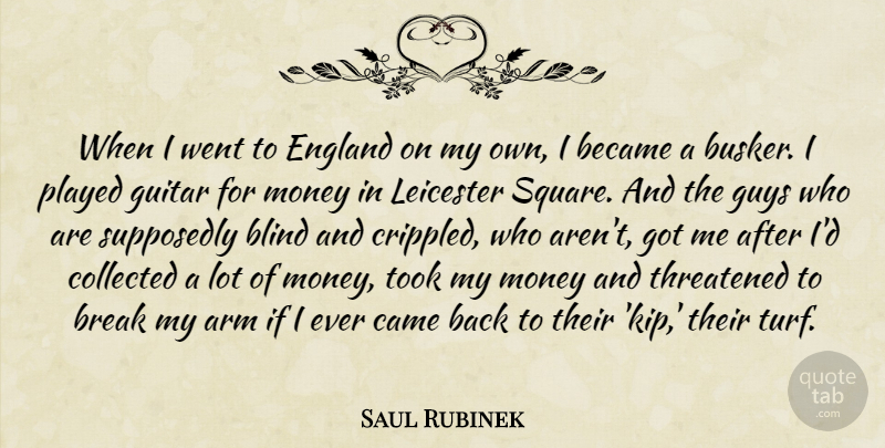 Saul Rubinek Quote About Arm, Became, Break, Collected, England: When I Went To England...