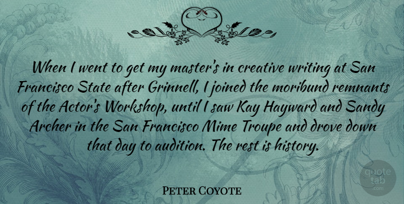 Peter Coyote Quote About Drove, Francisco, History, Joined, Kay: When I Went To Get...