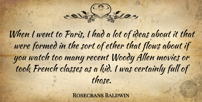 Rosecrans Baldwin Quote About Allen, Certainly, Classes, Ether, Flows: When I Went To Paris...