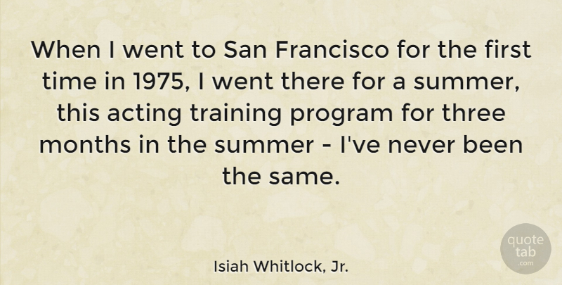 Isiah Whitlock, Jr. Quote About Acting, Francisco, Months, Program, San: When I Went To San...