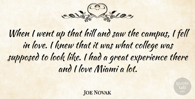 Joe Novak Quote About College, Experience, Fell, Great, Hill: When I Went Up That...