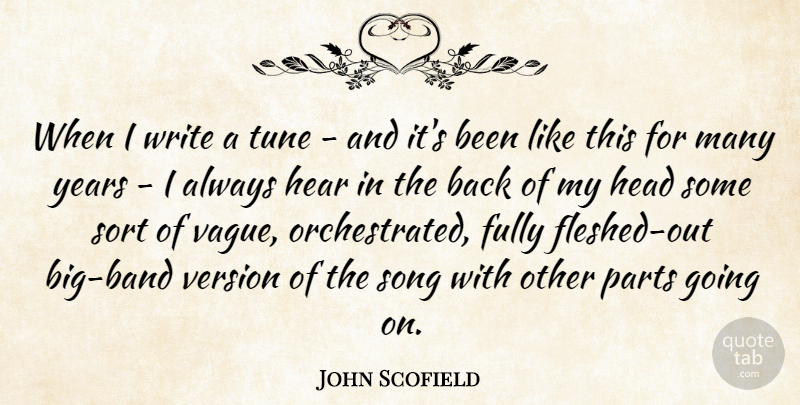 John Scofield Quote About Fully, Parts, Sort, Tune, Version: When I Write A Tune...