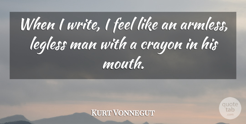 Kurt Vonnegut Quote About Humor, Writing, Men: When I Write I Feel...