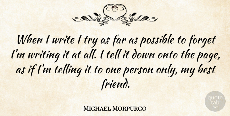 Michael Morpurgo Quote About Friendship, Writing, Trying: When I Write I Try...