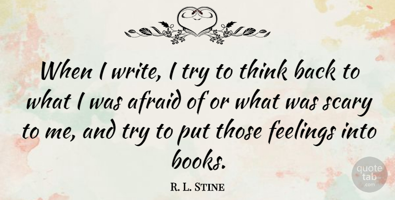 R. L. Stine Quote About Book, Writing, Thinking: When I Write I Try...