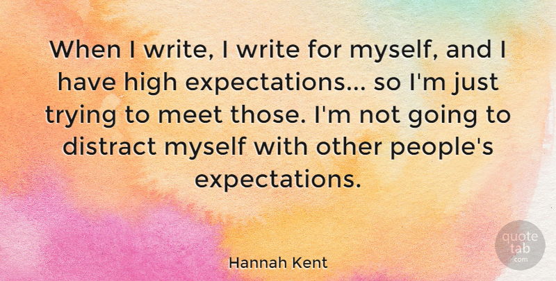 Hannah Kent Quote About Trying: When I Write I Write...