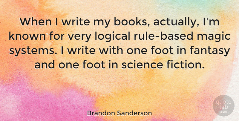 Brandon Sanderson Quote About Book, Writing, Feet: When I Write My Books...