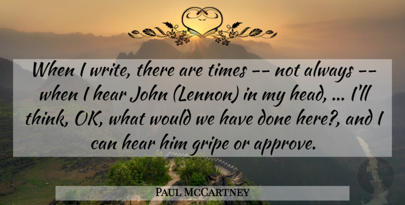 Paul McCartney Quote About Writing, Thinking, Done: When I Write There Are...