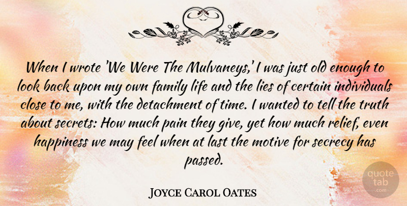 Joyce Carol Oates Quote About Pain, Lying, Giving: When I Wrote We Were...