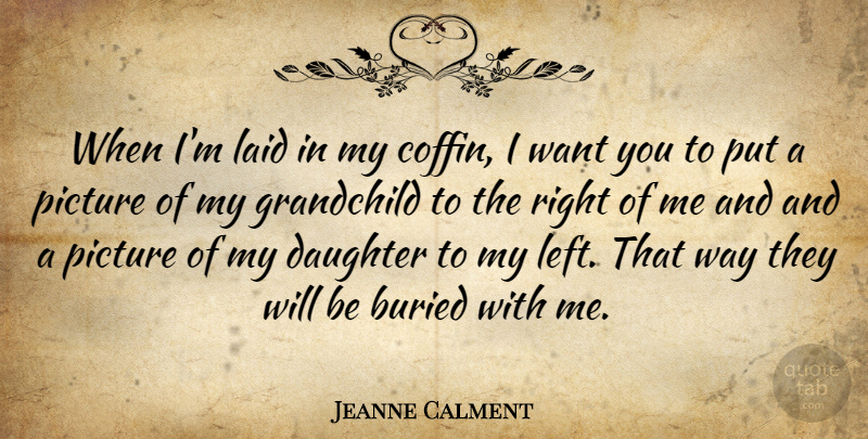Jeanne Calment Quote About Daughter, Grandchildren, Coffins: When Im Laid In My...
