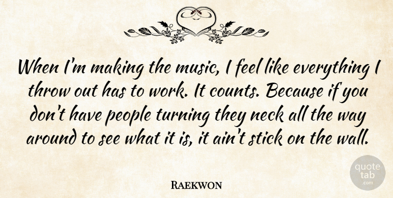 Raekwon Quote About Wall, People, Way: When Im Making The Music...