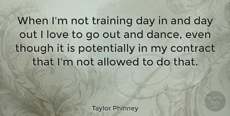 Taylor Phinney Quote About Allowed, Contract, Love, Though: When Im Not Training Day...