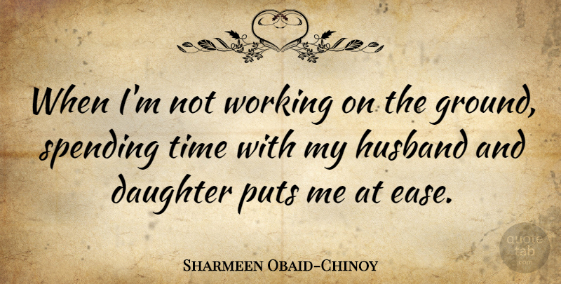 Sharmeen Obaid-Chinoy Quote About Mother, Daughter, Husband: When Im Not Working On...