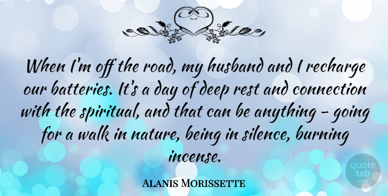 Alanis Morissette Quote About Spiritual, Husband, Silence: When Im Off The Road...