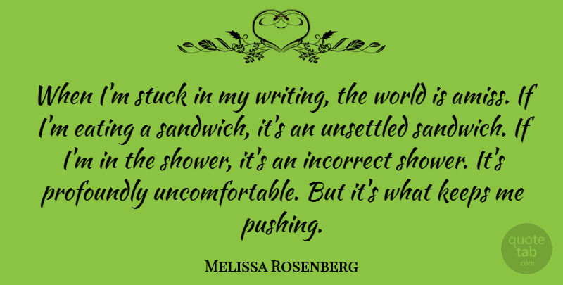 Melissa Rosenberg Quote About Writing, World, Pushing: When Im Stuck In My...