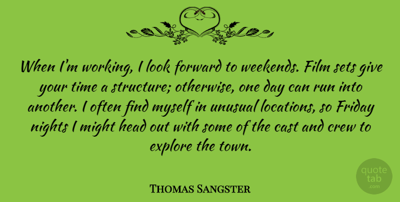 Thomas Sangster Quote About Cast, Crew, Explore, Head, Might: When Im Working I Look...