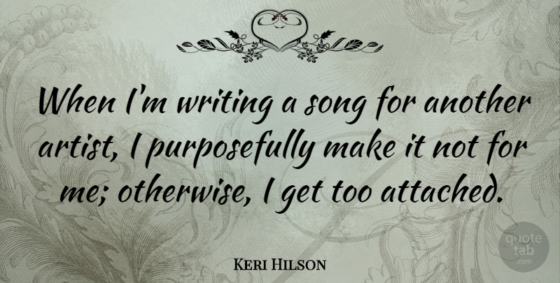 Keri Hilson Quote About undefined: When Im Writing A Song...