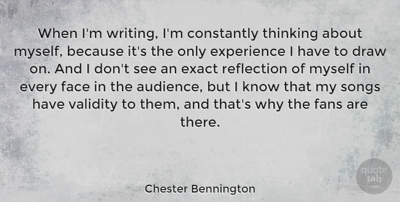 Chester Bennington Quote About Song, Writing, Reflection: When Im Writing Im Constantly...