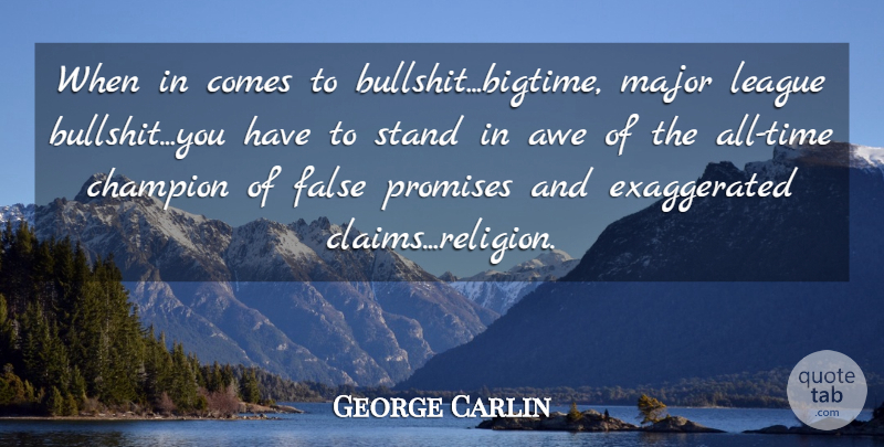 George Carlin Quote About Atheist, League, Bullshit: When In Comes To Bullshitbigtime...