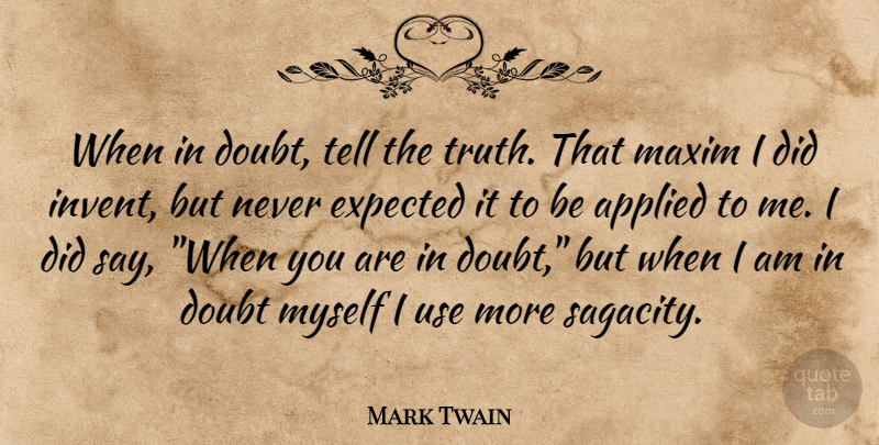 Mark Twain Quote About Truth, Doubt, Use: When In Doubt Tell The...