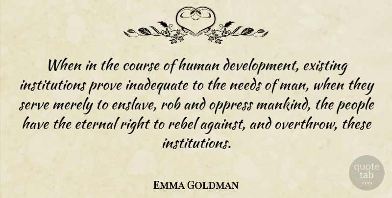 Emma Goldman Quote About Men, People, Rebel: When In The Course Of...