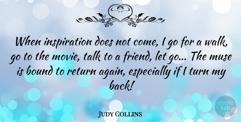 Judy Collins Quote About Letting Go, Inspiration, Return: When Inspiration Does Not Come...