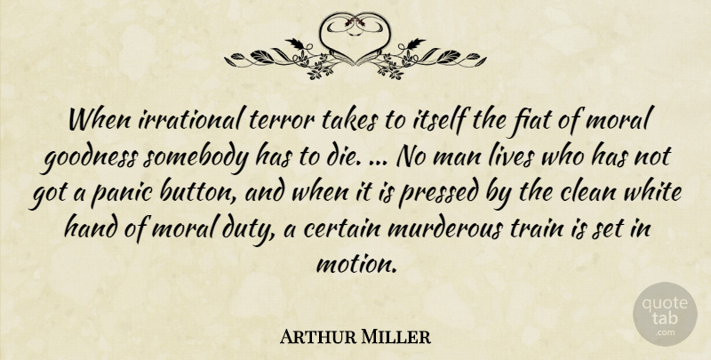 Arthur Miller Quote About Men, Hands, White: When Irrational Terror Takes To...