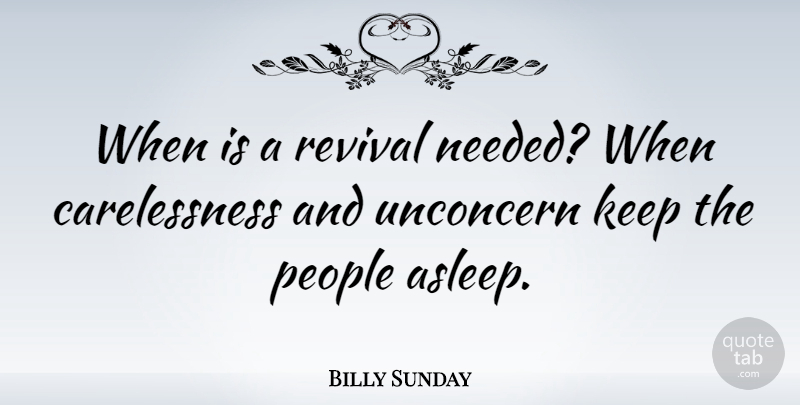 Billy Sunday Quote About Sports, People, Revival: When Is A Revival Needed...