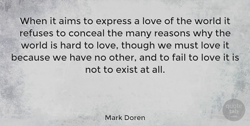 Mark Doren Quote About Aims, Conceal, Exist, Express, Fail: When It Aims To Express...