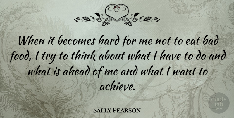 Sally Pearson Quote About Thinking, Trying, Want: When It Becomes Hard For...