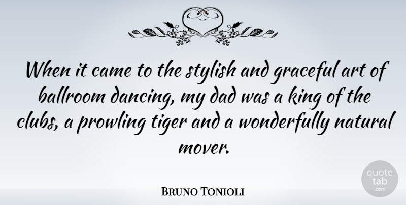 Bruno Tonioli Quote About Art, Kings, Dad: When It Came To The...