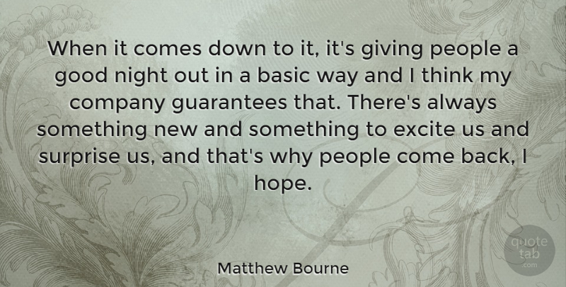 Matthew Bourne Quote About Good Night, Goodnight, Thinking: When It Comes Down To...
