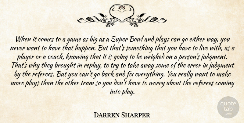 Darren Sharper Quote About Bowl, Brought, Coming, Either, Error: When It Comes To A...