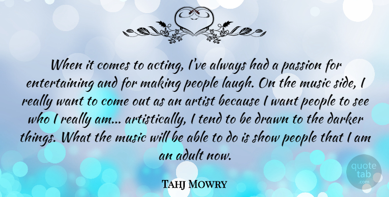 Tahj Mowry Quote About Adult, Artist, Darker, Drawn, Music: When It Comes To Acting...