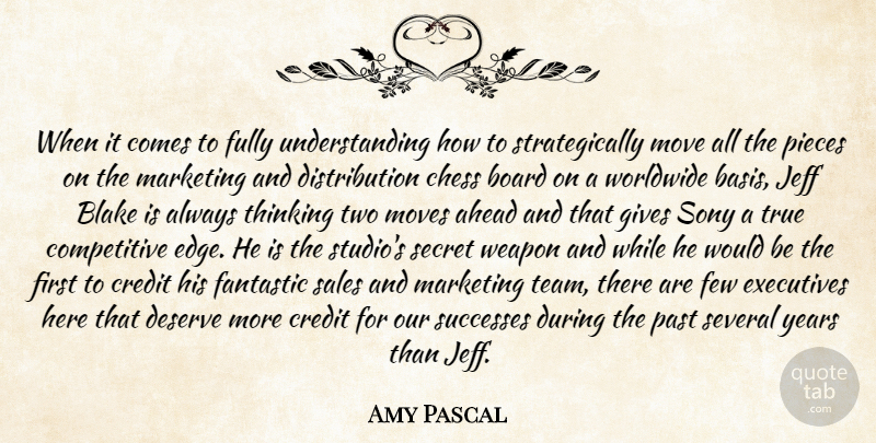 Amy Pascal Quote About Team, Moving, Past: When It Comes To Fully...