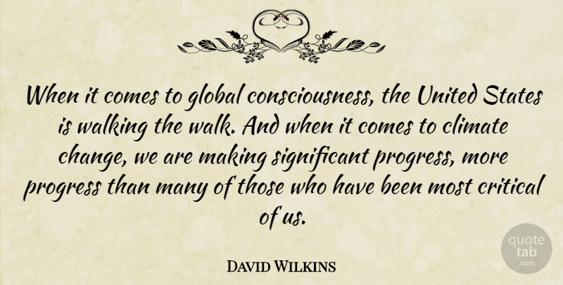 David Wilkins Quote About Climate, Critical, Global, Progress, States: When It Comes To Global...
