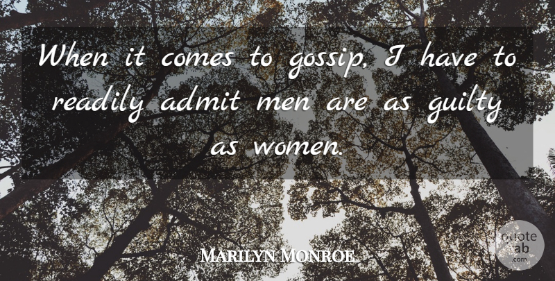 Marilyn Monroe Quote About Men, Gossip, Guilty: When It Comes To Gossip...