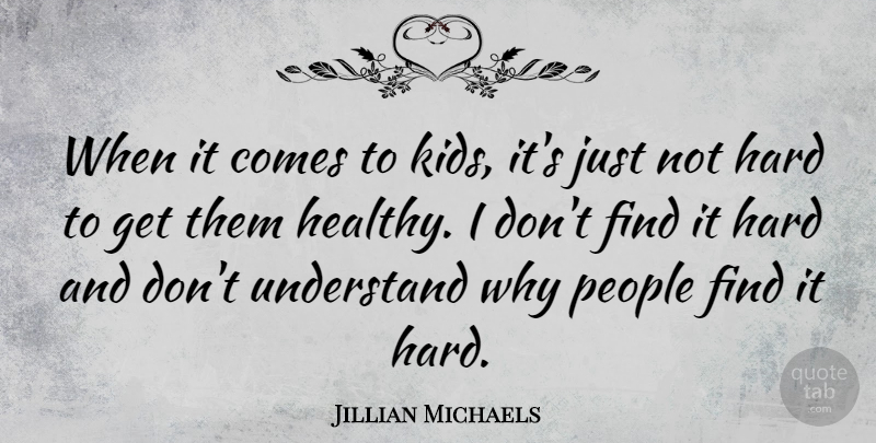 Jillian Michaels Quote About Kids, People, Healthy: When It Comes To Kids...