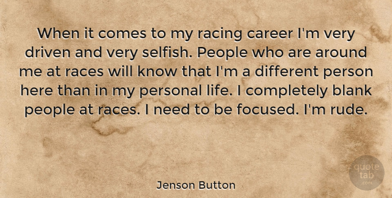 Jenson Button Quote About Selfish, Race, Careers: When It Comes To My...