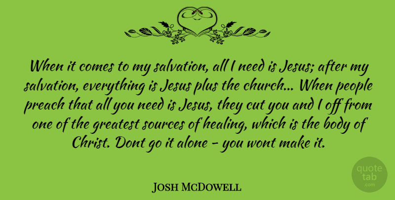 Josh McDowell Quote About Jesus, Healing, Cutting: When It Comes To My...