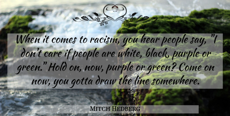 Mitch Hedberg Quote About Funny, Humor, Purple: When It Comes To Racism...