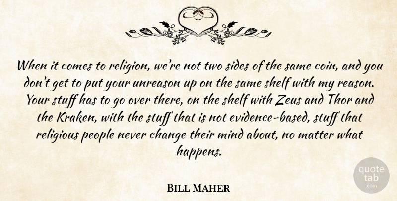 Bill Maher Quote About Religious, Kraken, Two Sides: When It Comes To Religion...