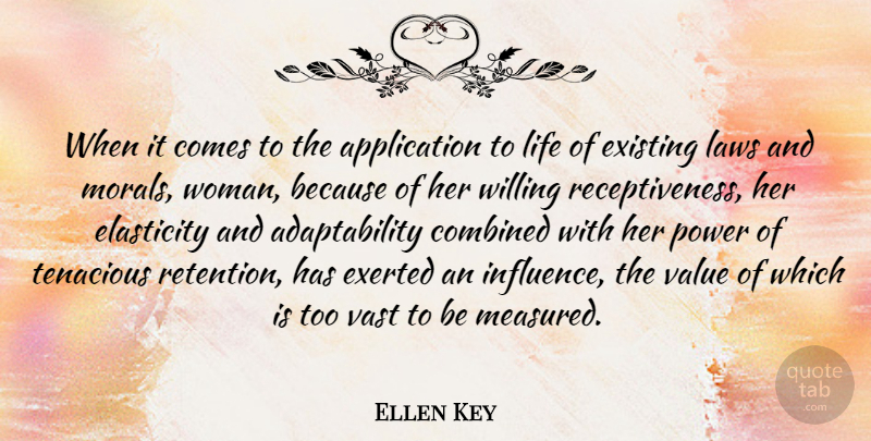Ellen Key Quote About Combined, Elasticity, Existing, Laws, Life: When It Comes To The...