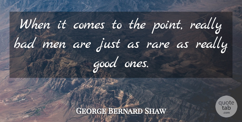 George Bernard Shaw Quote About Men, Bad Man: When It Comes To The...