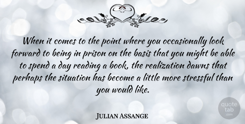 Julian Assange Quote About Book, Reading, Looks: When It Comes To The...