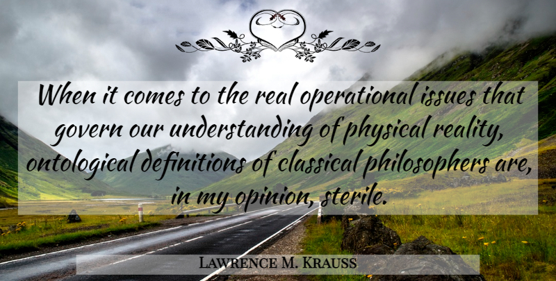 Lawrence M. Krauss Quote About Classical, Govern, Issues, Understanding: When It Comes To The...