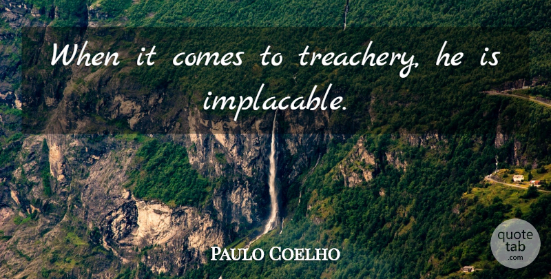 Paulo Coelho Quote About Inspiration, Treachery: When It Comes To Treachery...