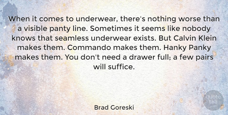 Brad Goreski Quote About Drawer, Few, Klein, Knows, Pairs: When It Comes To Underwear...