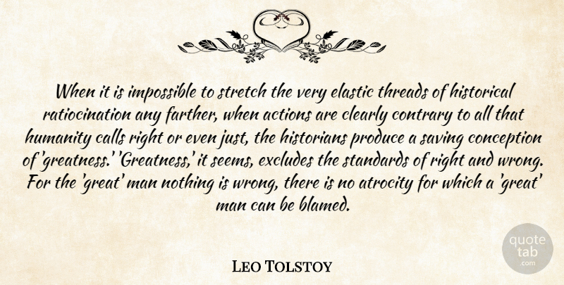 Leo Tolstoy Quote About Greatness, Men, Humanity: When It Is Impossible To...