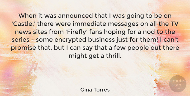 Gina Torres Quote About Announced, Business, Fans, Few, Hoping: When It Was Announced That...